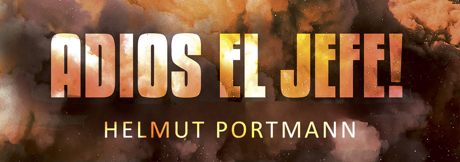 Helmut Portmann new book title Adios el Jefe